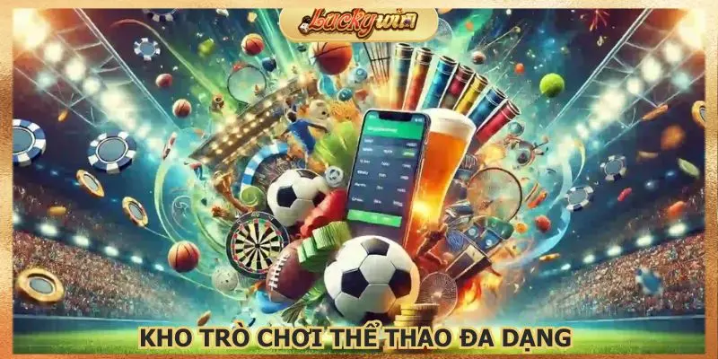 Kho trò chơi đa dạng để bạn lựa chọn theo sở thích