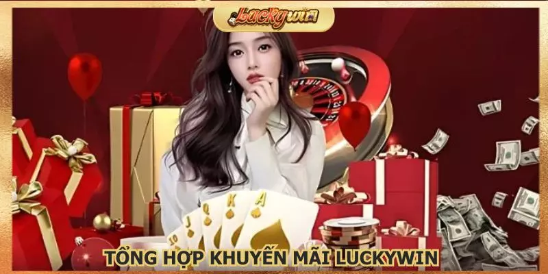 Những chương trình khuyến mãi Luckywin hot nhất