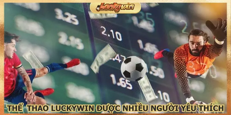 Thể thao Luckywin được nhiều người chơi yêu thích